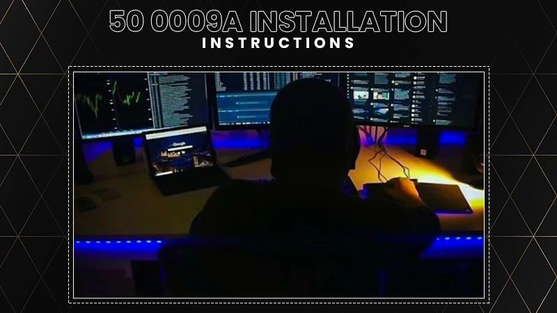 50.0009a Installation: Simple Instructions for a Smooth Setup